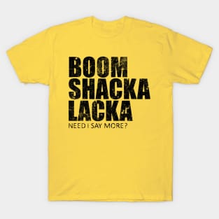 Boom Shacka Lacka T-Shirt